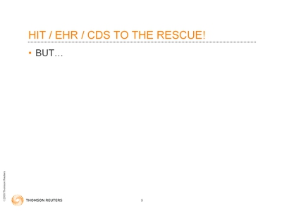 Slide 9. HIT/EHR/CDS to the Rescue!