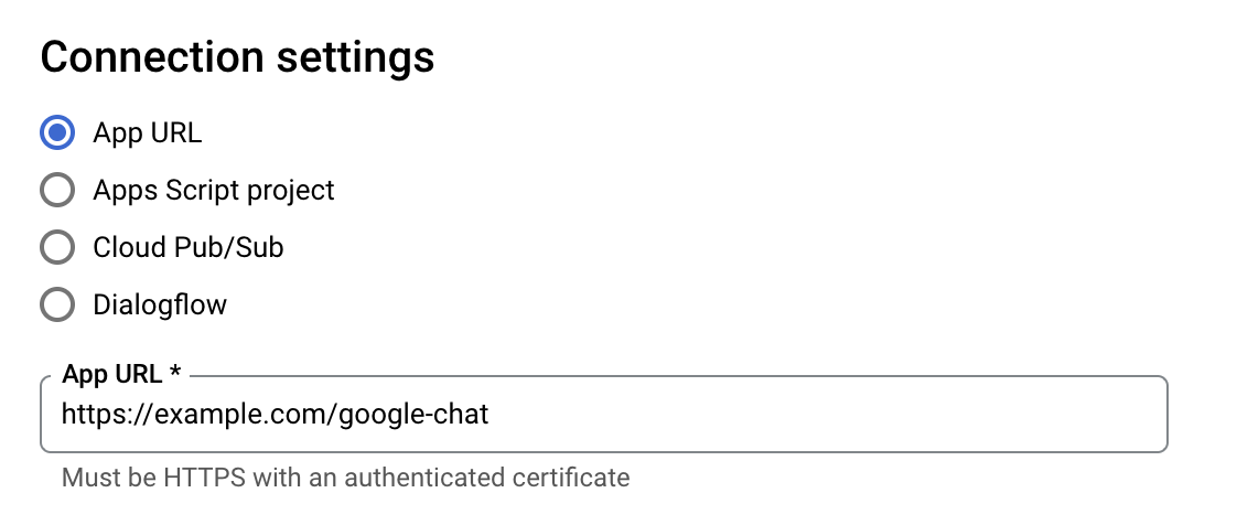 Google Cloud Console&rsquo;s Connection Settings for the Google Chat API showing &lsquo;App URL&rsquo; selected and &lsquo;https://example.com/google-chat&rsquo; entered into the &lsquo;App URL&rsquo; text input.
