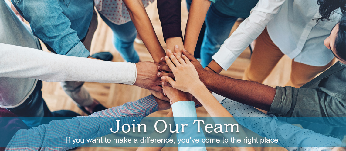 Join our Team - If you want to make a difference, you've come to the right place.