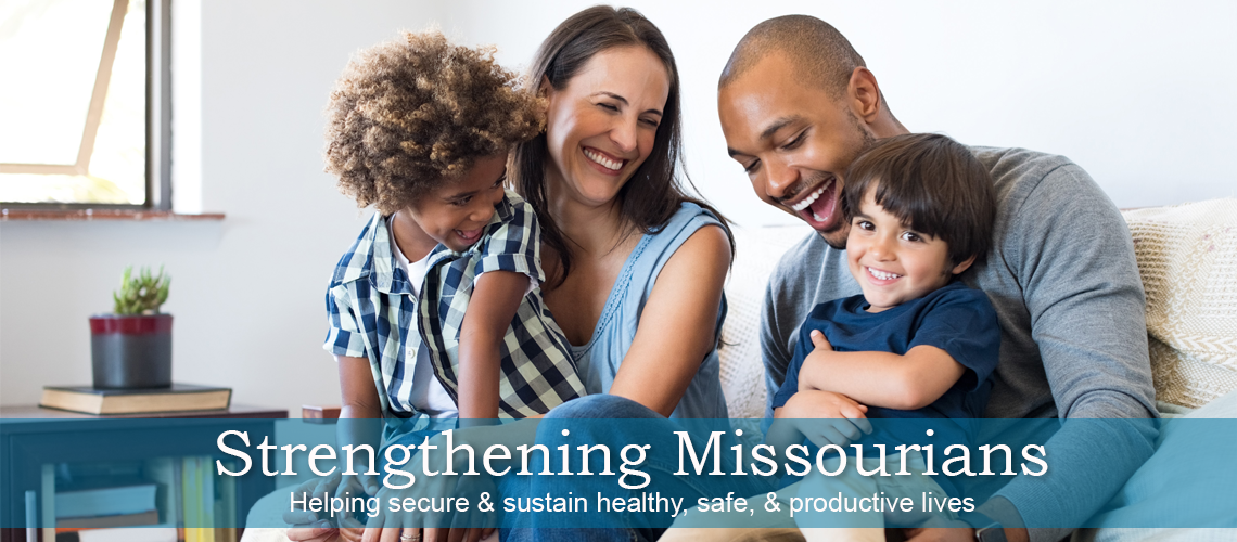 Strengthening Missourians - Helping secure & sustain healthy, safe, & productive lives