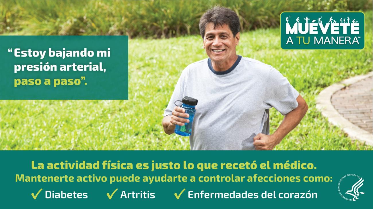 Un hombre trota junto a una cita: "Bajando mi presión arterial, un paso a la vez". Estar activo puede ayudar a controlar condiciones como: diabetes, artritis y enfermedades del corazón.