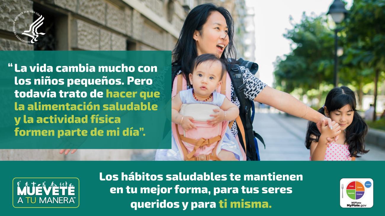 Una mujer camina con sus hijos, una cita dice: "La vida cambia mucho con los niños pequeños. Pero todavía trato de hacer que la alimentación saludable y la actividad física formen parte de mi día".