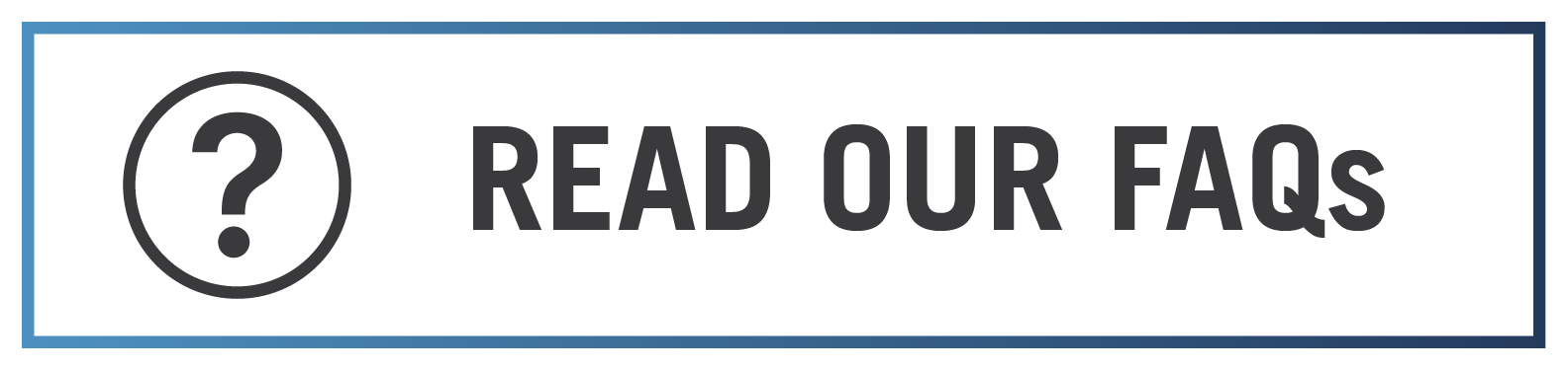 Read Our FAQs