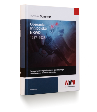 Operacja antypolska NKWD 1937–1938. Geneza i przebieg ludobójstwa popełnionego na Polakach w Związku Sowieckim