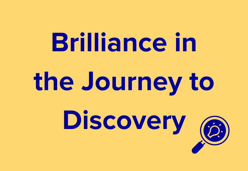 Brilliance in the Journey to Discovery