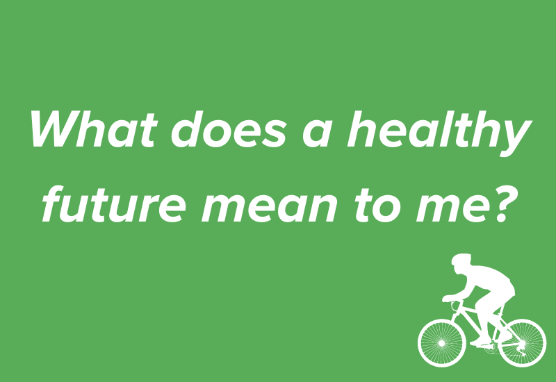 What does a healthy future mean to me?