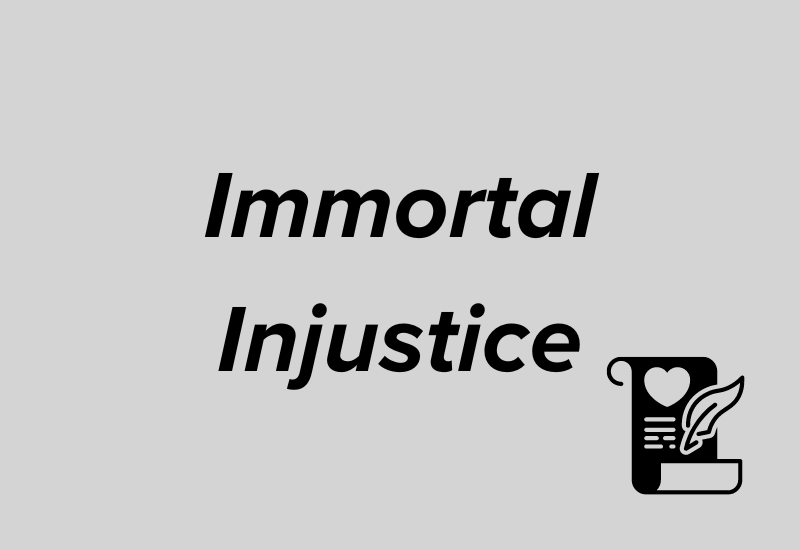 Immortal Injustice