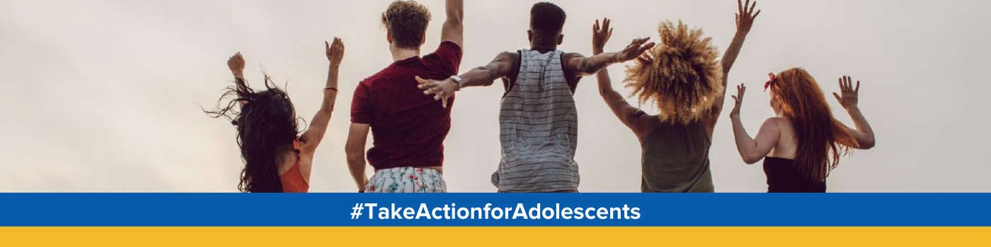 #TakeActionForAdolescents