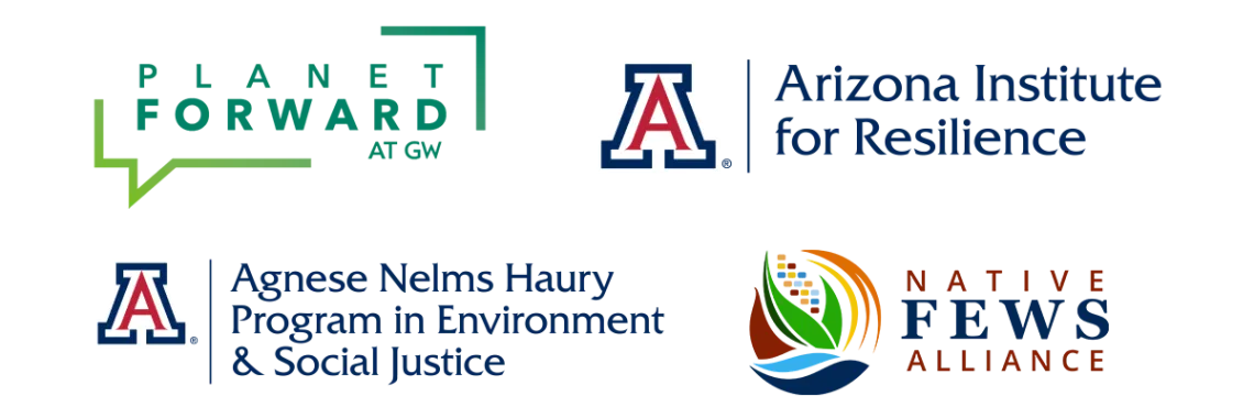 Logos for Planet Forward, Arizona Institute for Resilience, Agnese Nelms Haury Program in Environment and Social Justice, and Native FEWS Alliance