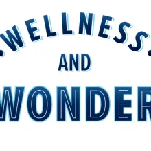 Wellness and Wonder.