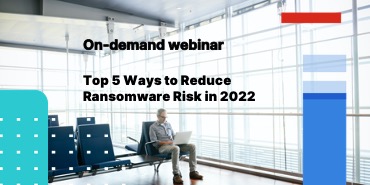Top 5 Ways to Reduce Ransomware Risk in 2022