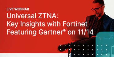 Universal ZTNA Key Insights with Fortinet Featuring Gartner