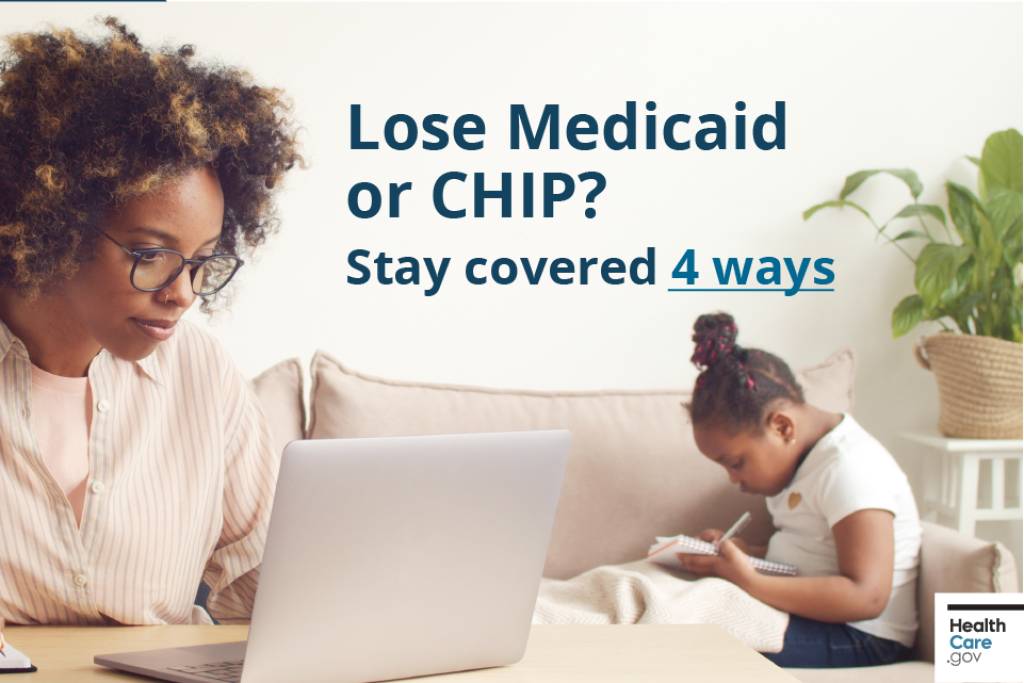 Lose Medicaid or CHIP? Stay covered 4 ways