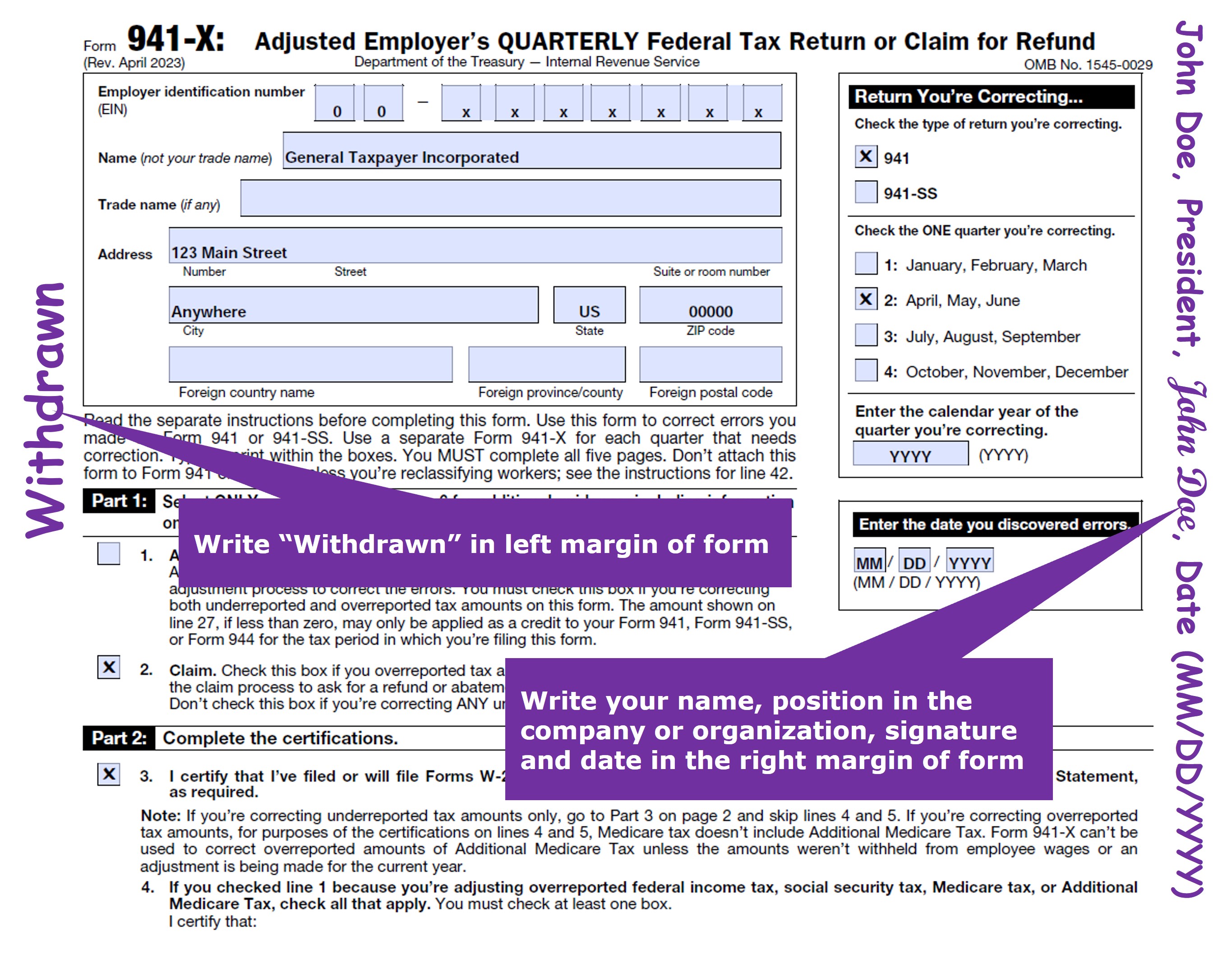 To withdraw Form 941-X write withdrawn in left margin and your name, position in the company or organization, signature and date in the right margin. Submit withdrawal form.