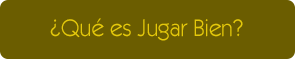 ¿Qué es Jugar Bien?