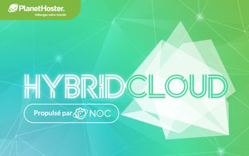 Avec sa nouvelle offre HybridCloud N0C®, PlanetHoster associe serveur dédié et cloud pour faciliter la vie des entreprises sur Internet // PlanestHoster