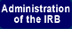 Administration of the IRB