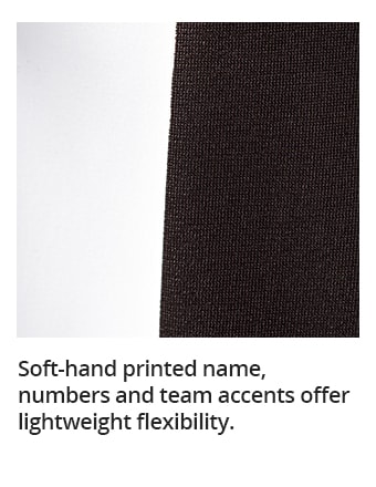 Soft-hand printed name, numbers and team accents offer lightweight flexibility.