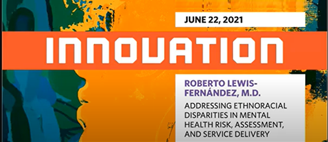 The NIMH Director’s Innovation Speaker Series: Addressing Ethnoracial Disparities in Mental Health Risk, Assessment, and Service Delivery