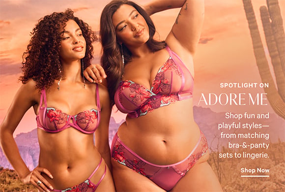 Spotlight on. Adore Me. Shop fun and playful styles- from matching bra-and-panty sets to lingerie. Shop Now.