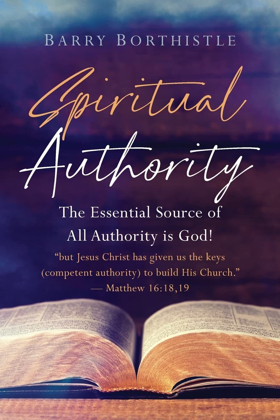 Spiritual Authority: The Essential Source of All Authority is God!