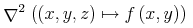 {\msup{\unicode{8711}}{{2}}\unicode{8289}{\left.\middle({\left(x,y,z\right)}\unicode{8614}{\mathop{f}{\left(x,y\right)}}\middle)\right.}}