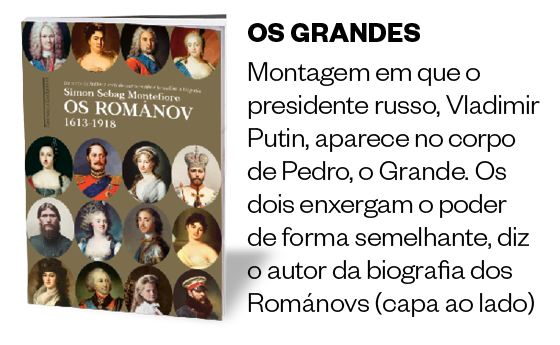 OS GRANDES Montagem em que o presidente russo, Vladimir Putin, aparece no corpo de Pedro, o Grande. Os dois enxergam o poder de forma semelhante, diz o autor da biografia dos Románovs (capa ao lado) (Foto: Divulgação)