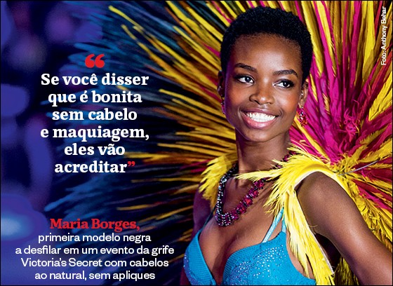 Frases que resumem a semana | Maria Borges:  Se você disser que é bonita sem cabelo e maquiagem, eles vão acreditar” (Foto: Anthony Behar)