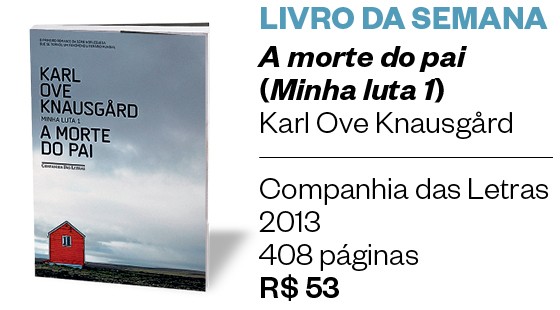 LIVRO DA SEMANA - A morte do pai - Karl Ove Knausgård (Foto: divulgação)