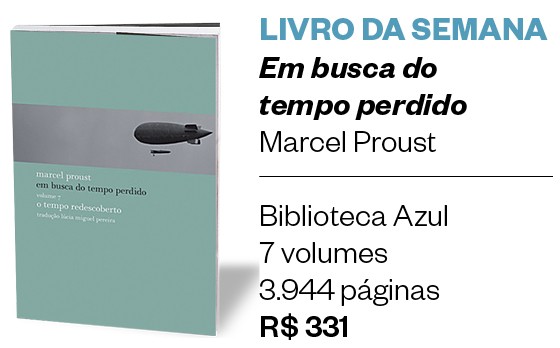 LIVRO DA SEMANA | "Em busca do tempo perdido" - Marcel Proust (Foto: Divulgação)