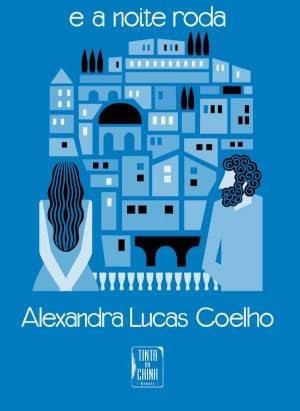 Foto (Foto: Capa do livro 'e a noite roda', de Alexandra Lucas Coelho (Tinta-da-china))