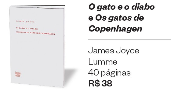 O gato e o diabo e Os gatos de Copenhagen, de James Joyce (Foto: Divulgação)