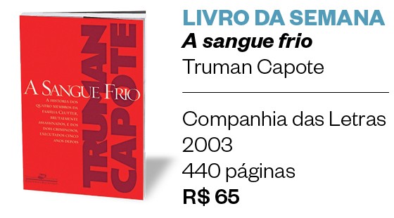 Livro da semana: A sangue frio, de Truman Capote (Foto: divulgação)