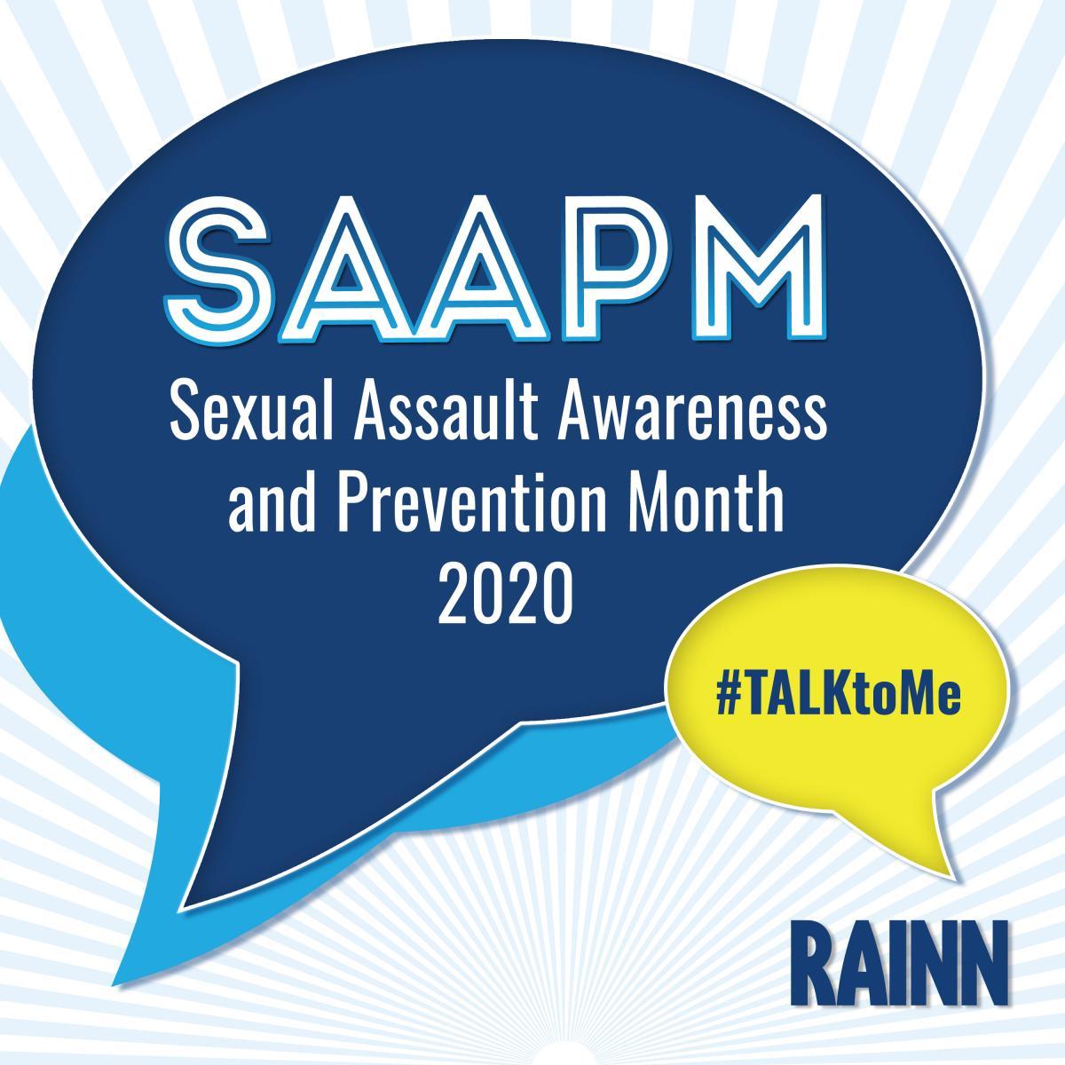 April is Sexual Assault Awareness & Prevention Month. If you or someone you know has been sexually assaulted, help is available. Call the National Sexual Assault Hotline at 800.656.HOPE or visit online.rainn.org to get help.
To get involved in SAAPM...