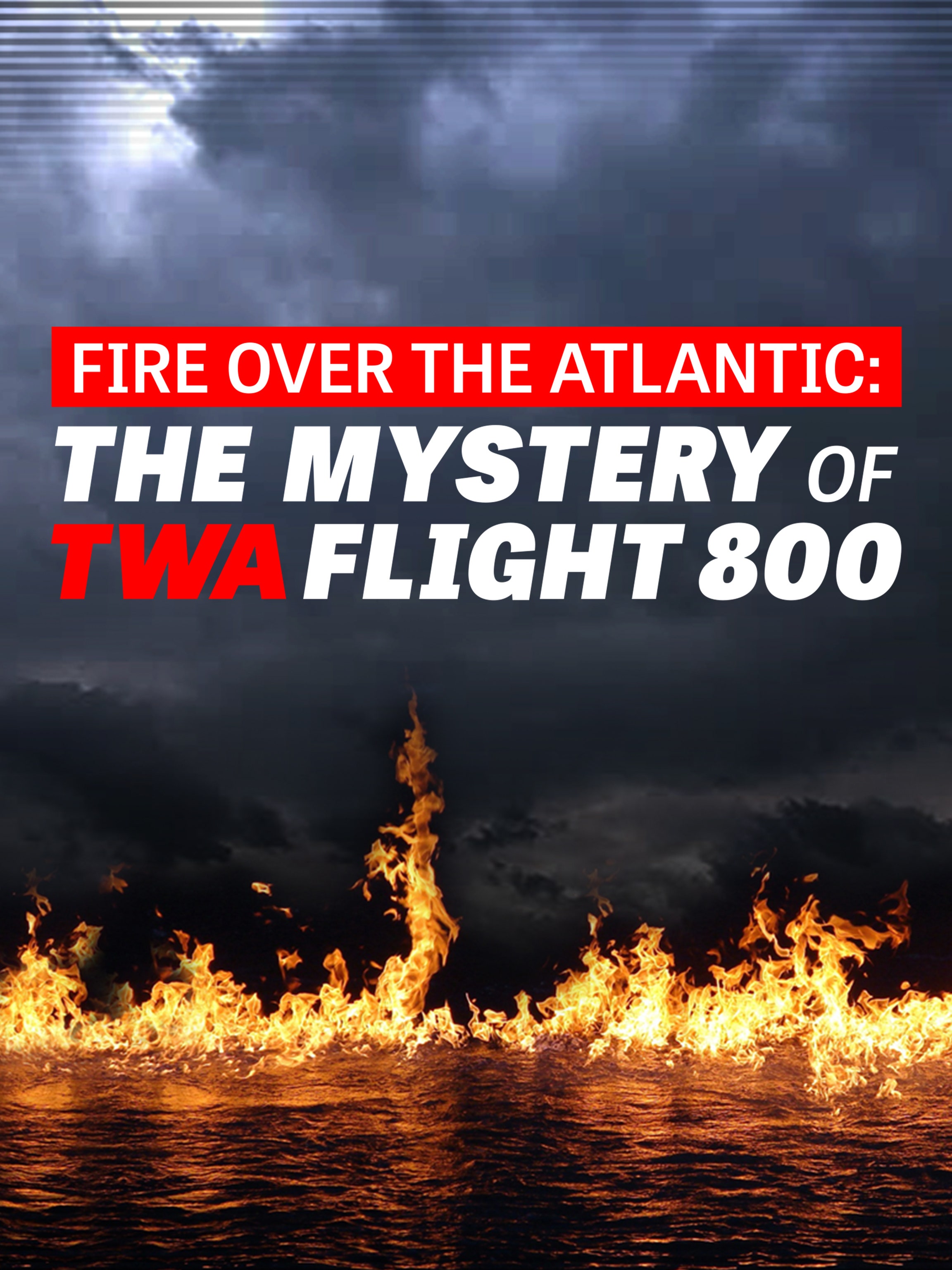 Fire Over the Atlantic: The Mystery of TWA Flight 800 dcg-mark-poster