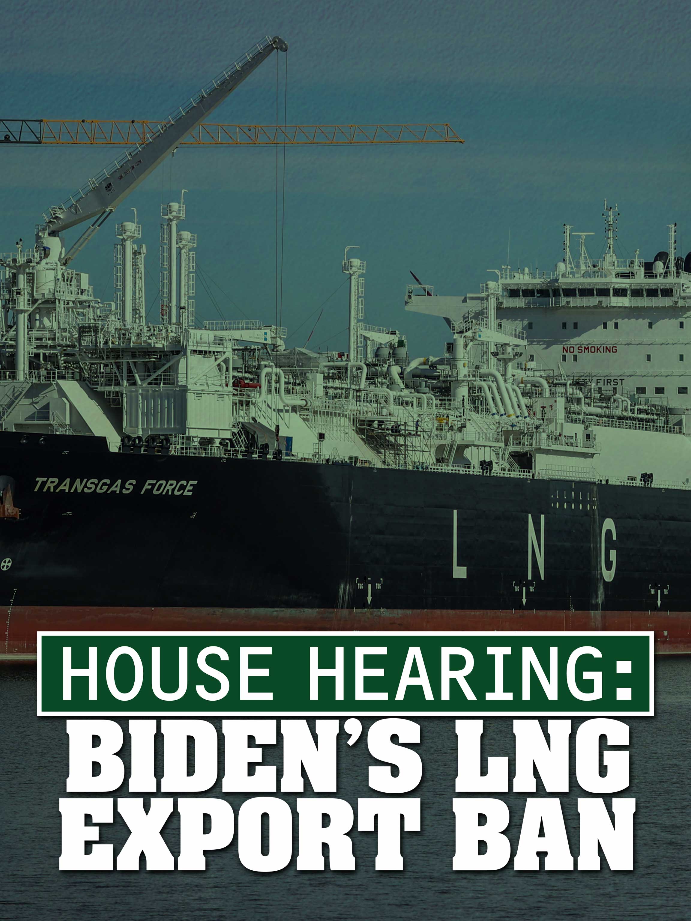 House Hearing: Biden's LNG Export Ban dcg-mark-poster