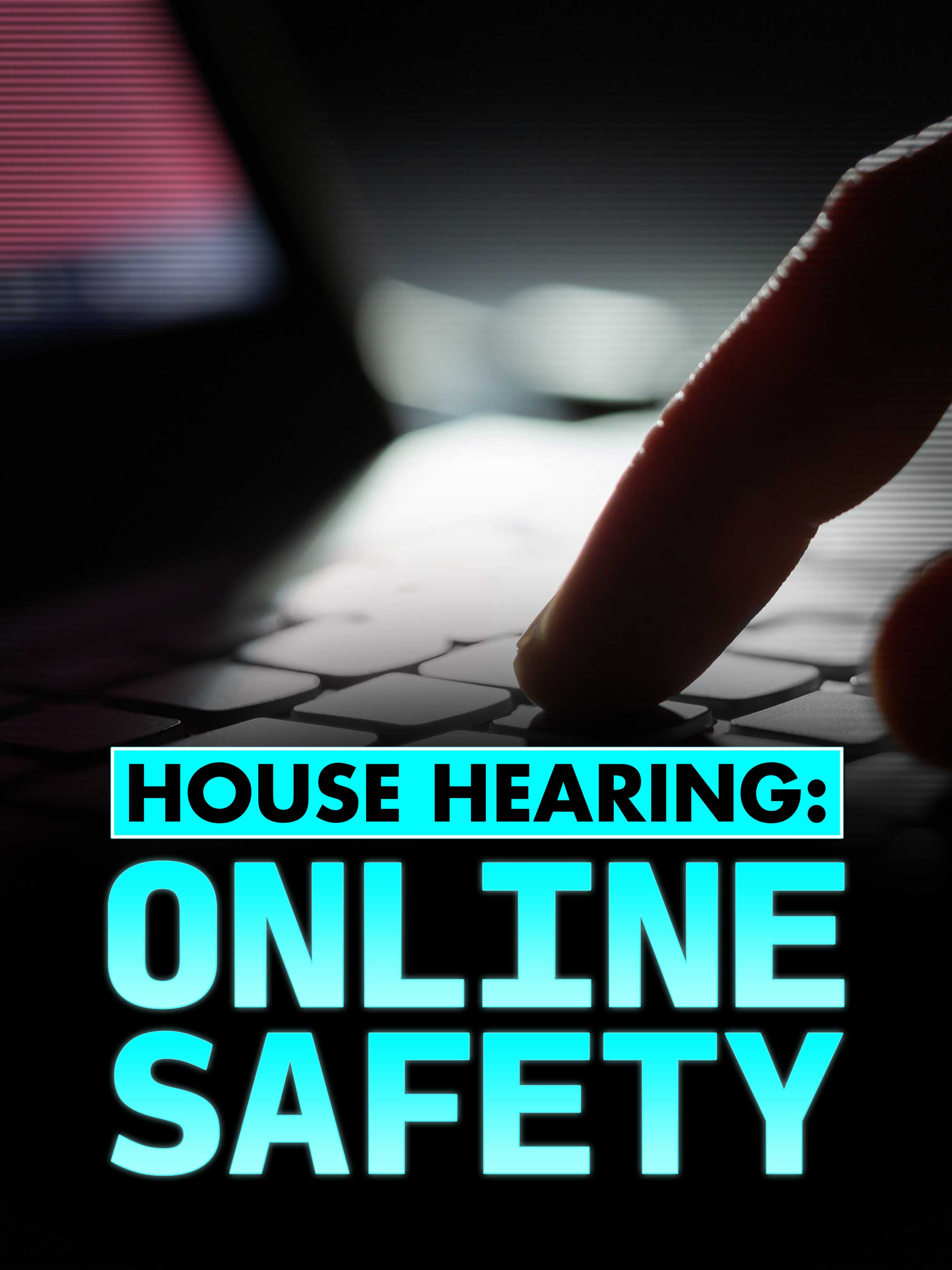 House Hearing: Online Safety dcg-mark-poster