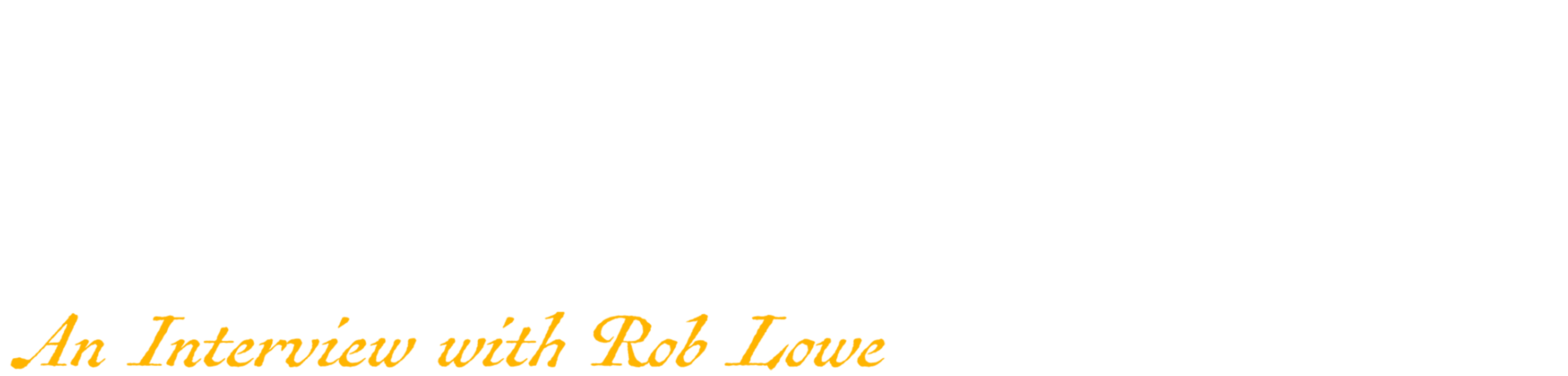 Liberty or Death: an Interview w/ Rob Lowe logo