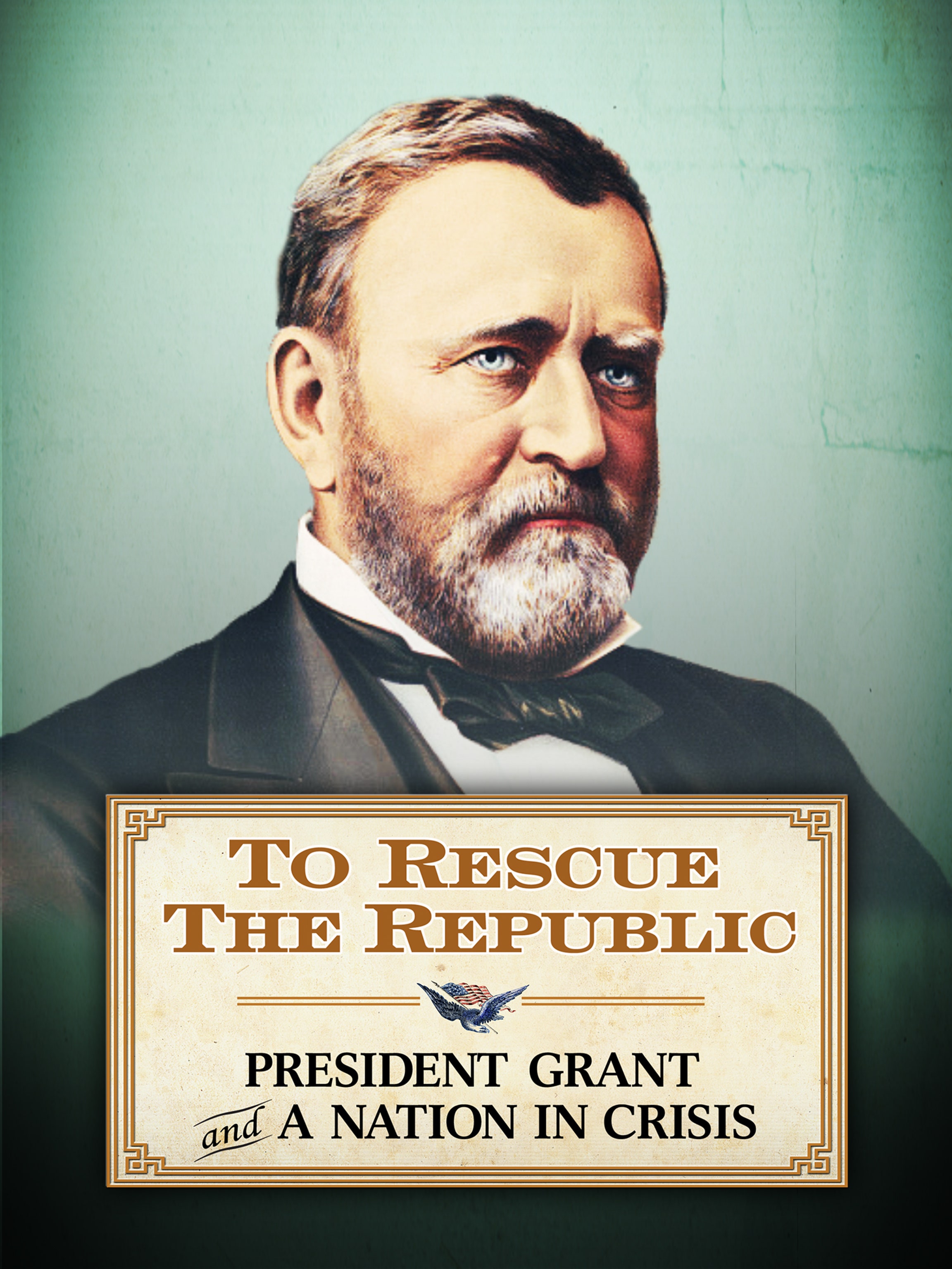 To Rescue the Republic: President Grant and a Nation In Crisis dcg-mark-poster