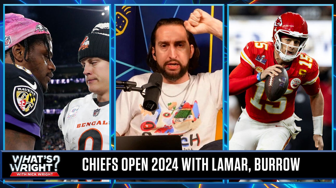 Nick is excited for his Chiefs starting 2024 vs. Ravens and Bengals | What's Wright?