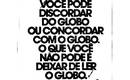 Um dos primeiros anúncios da campanha sobre a opinião do GLOBO ressaltava a função do jornal como formador de opinião independente