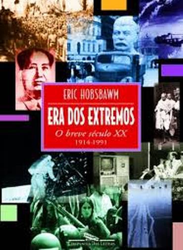 "Era dos Extremos". Hobsbawm escreve sobre os fatos marcantes do século XX. Par ele, o século XX teve início com a eclosão da Primeira Guerra Mundial e terminou com a derrocada da União Soviética