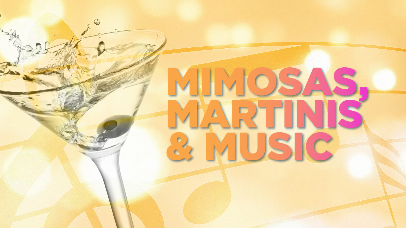 Mimosas, Martinis & Music