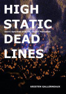 Kristen Gallerneaux, High Static, Dead Lines: Sonic Spectres & the Object Hereafter