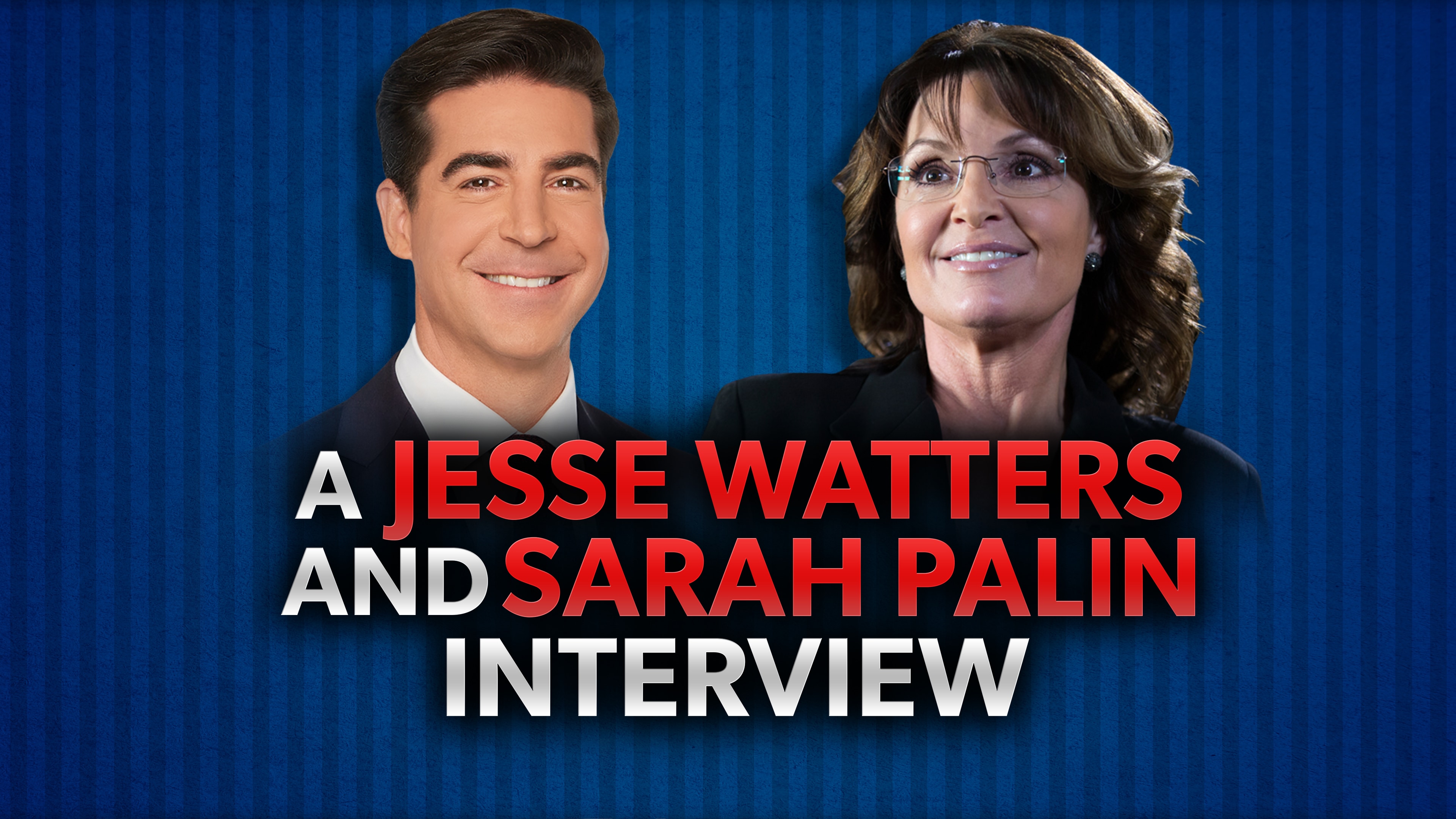 A Jesse Watters and Sarah Palin Interview