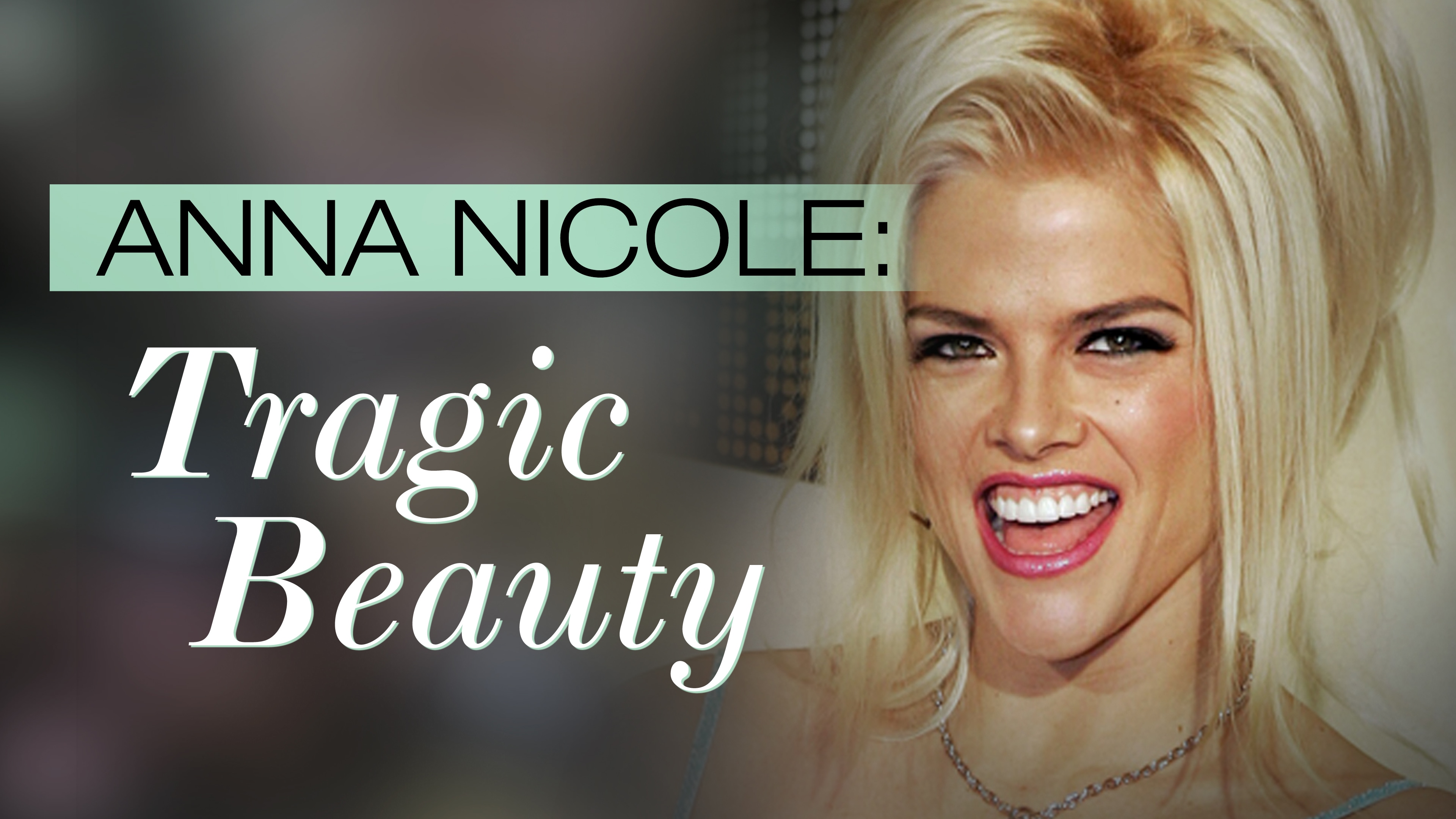 Anna Nicole: Tragic Beauty