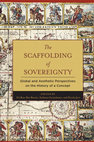 Research paper thumbnail of The Scaffolding of Sovereignty: Global and Aesthetic Perspectives on the History of a Concept. Zvi Ben-Dor Benite, Stefanos Geroulanos, and Nicole Jerr, eds. (Columbia Univ. Press, June 2017) -- Table of Contents