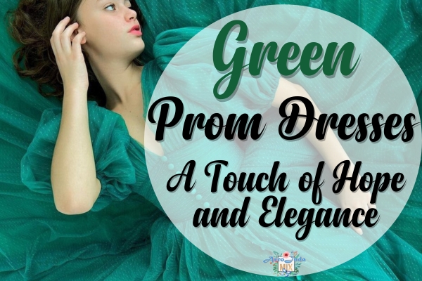 Green Prom Dresses A Touch of Hope and Elegance