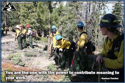 You are the one with the power to contribute meaning to your work. –Karissa Thacker (Wildland firefighters standing at rest)