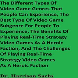 Icon image The Different Types Of Video Game Genres That People Can Experience, The Best Type Of Video Game Subgenre For People To Experience, The Benefits Of Playing Real-Time Strategy Video Games As A Heroic Faction, And The Challenges Of Playing Real-Time Strategy Video Games As A Heroic Faction